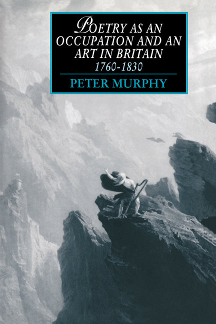 Poetry as an Occupation and an Art in Britain, 1760–1830 (Hardback) 9780521440851