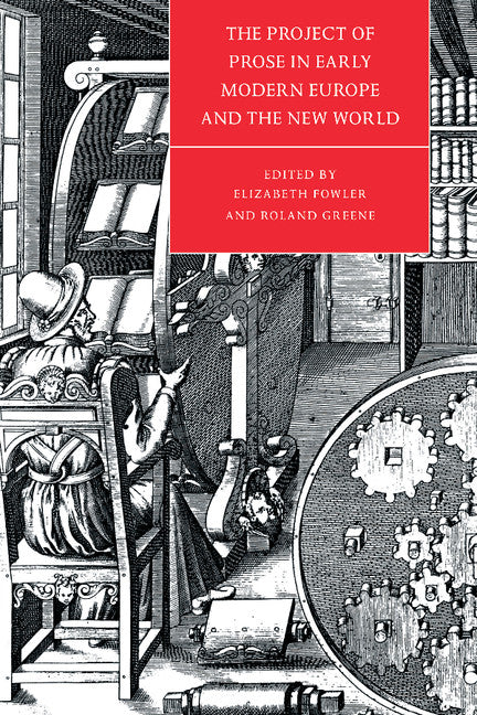 The Project of Prose in Early Modern Europe and the New World (Hardback) 9780521441124