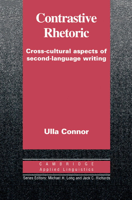 Contrastive Rhetoric; Cross-Cultural Aspects of Second Language Writing (Hardback) 9780521441452