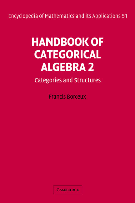 Handbook of Categorical Algebra: Volume 2, Categories and Structures (Hardback) 9780521441797