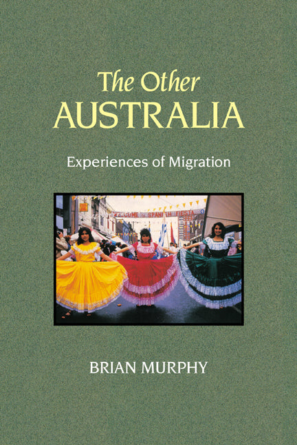 The Other Australia; Experiences of Migration (Hardback) 9780521441940