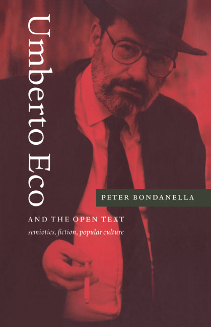 Umberto Eco and the Open Text; Semiotics, Fiction, Popular Culture (Hardback) 9780521442008