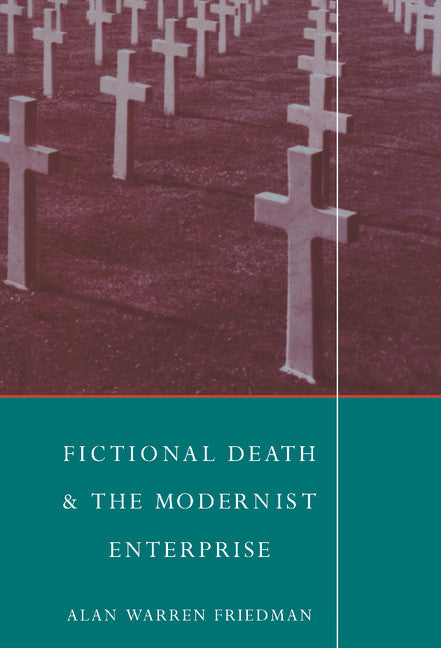 Fictional Death and the Modernist Enterprise (Hardback) 9780521442619