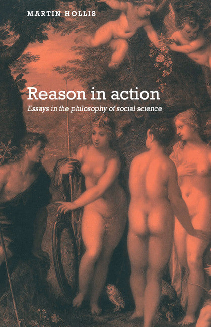 Reason in Action; Essays in the Philosophy of Social Science (Hardback) 9780521442633