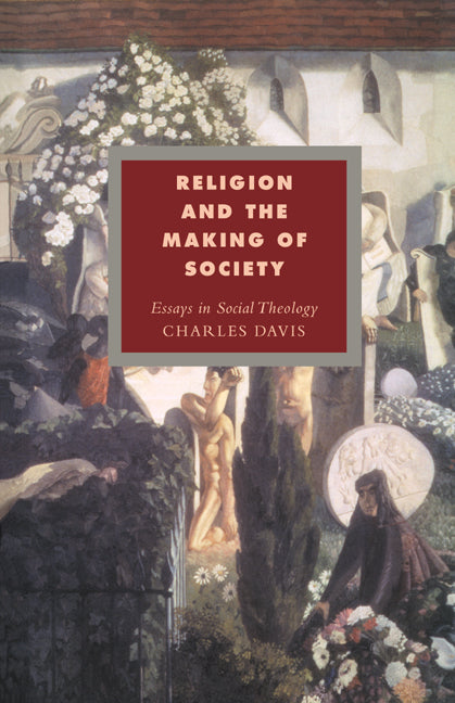 Religion and the Making of Society; Essays in Social Theology (Hardback) 9780521443104