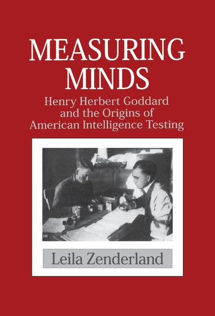 Measuring Minds; Henry Herbert Goddard and the Origins of American Intelligence Testing (Hardback) 9780521443739