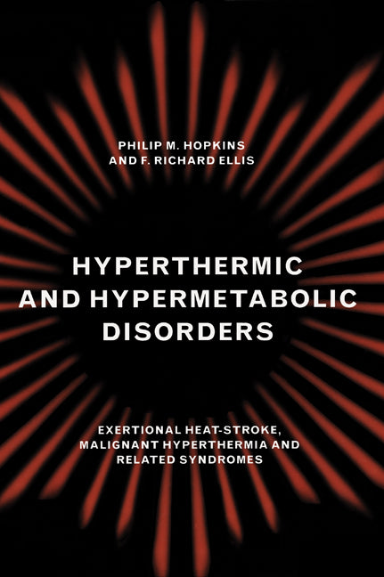 Hyperthermic and Hypermetabolic Disorders; Exertional Heat-stroke, Malignant Hyperthermia and Related Syndromes (Hardback) 9780521443814