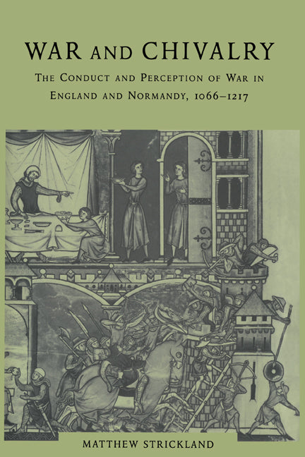 War and Chivalry; The Conduct and Perception of War in England and Normandy, 1066–1217 (Hardback) 9780521443920