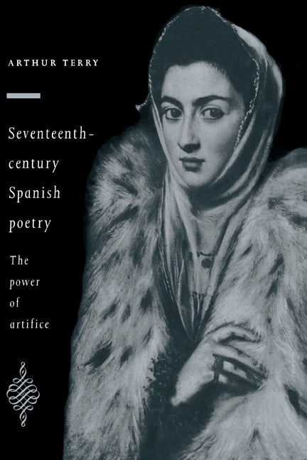 Seventeenth-Century Spanish Poetry (Hardback) 9780521444217