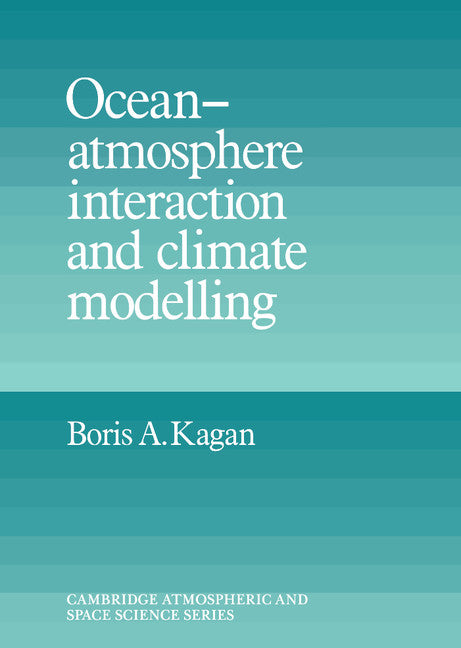 Ocean Atmosphere Interaction and Climate Modeling (Hardback) 9780521444453