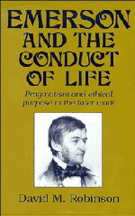Emerson and the Conduct of Life; Pragmatism and Ethical Purpose in the Later Work (Hardback) 9780521444972