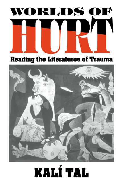 Worlds of Hurt; Reading the Literatures of Trauma (Hardback) 9780521445047