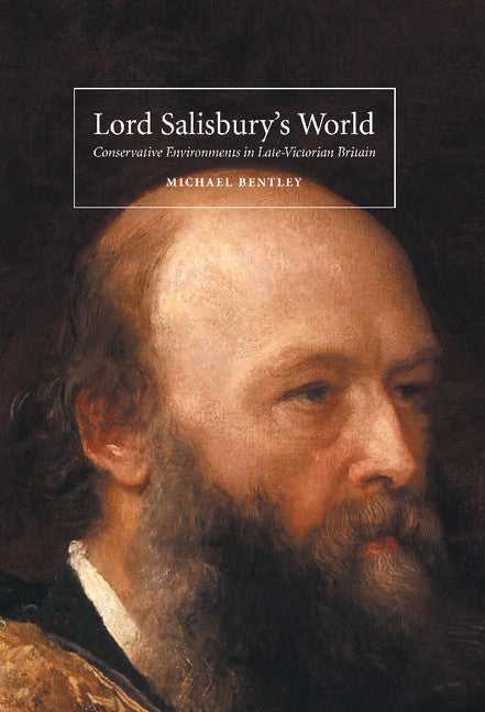 Lord Salisbury's World; Conservative Environments in Late-Victorian Britain (Hardback) 9780521445061