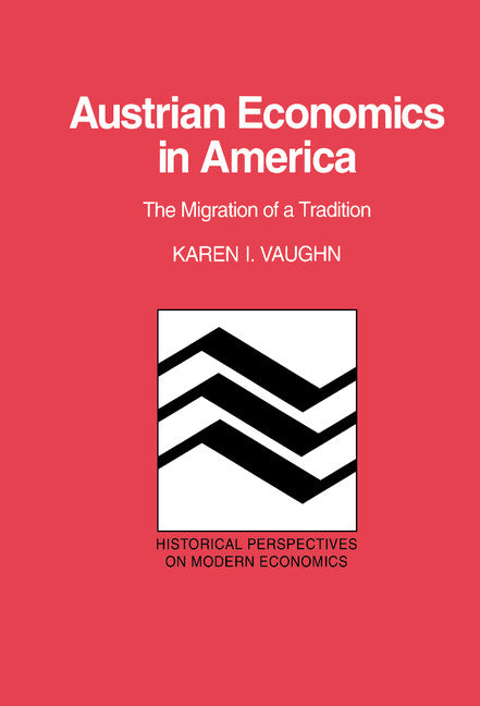 Austrian Economics in America; The Migration of a Tradition (Hardback) 9780521445528