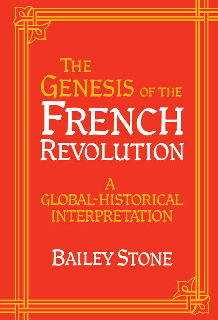 The Genesis of the French Revolution; A Global Historical Interpretation (Hardback) 9780521445566