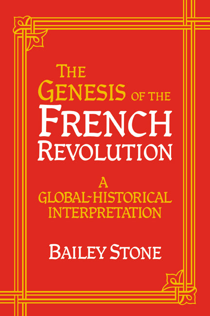 The Genesis of the French Revolution; A Global Historical Interpretation (Paperback) 9780521445702