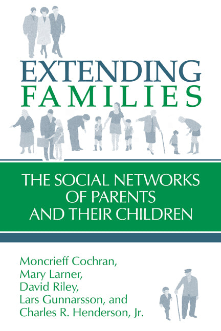 Extending Families; The Social Networks of Parents and their Children (Paperback) 9780521445863