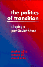 The Politics of Transition; Shaping a Post-Soviet Future (Paperback) 9780521446341