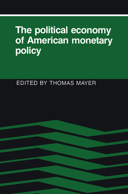 The Political Economy of American Monetary Policy (Paperback) 9780521446518