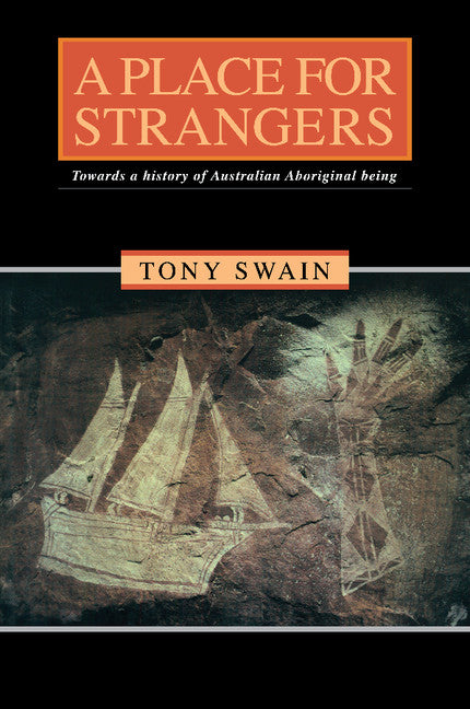 A Place for Strangers; Towards a History of Australian Aboriginal Being (Paperback) 9780521446914