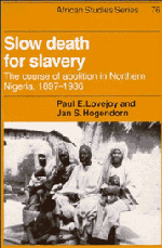 Slow Death for Slavery; The Course of Abolition in Northern Nigeria 1897–1936 (Paperback) 9780521447027