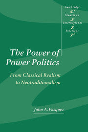 The Power of Power Politics; From Classical Realism to Neotraditionalism (Hardback) 9780521442350