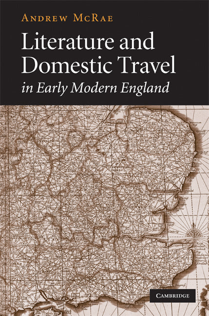 Literature and Domestic Travel in Early Modern England (Hardback) 9780521448376