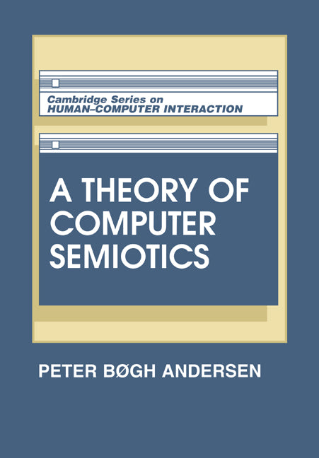 A Theory of Computer Semiotics; Semiotic Approaches to Construction and Assessment of Computer Systems (Paperback) 9780521448680