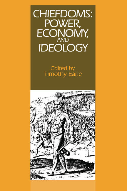 Chiefdoms; Power, Economy, and Ideology (Paperback) 9780521448963