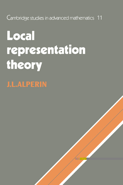 Local Representation Theory; Modular Representations as an Introduction to the Local Representation Theory of Finite Groups (Paperback) 9780521449267