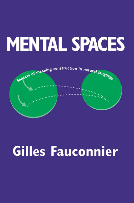 Mental Spaces; Aspects of Meaning Construction in Natural Language (Paperback) 9780521449496