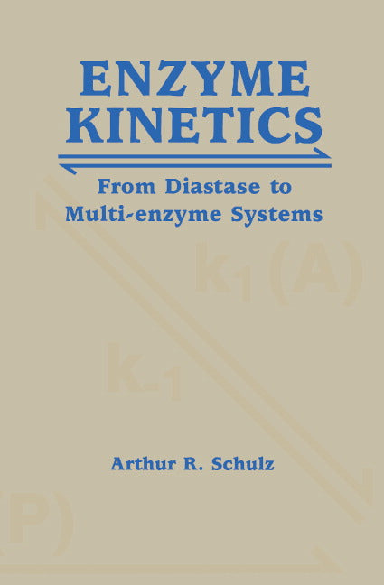 Enzyme Kinetics; From Diastase to Multi-enzyme Systems (Paperback) 9780521449502