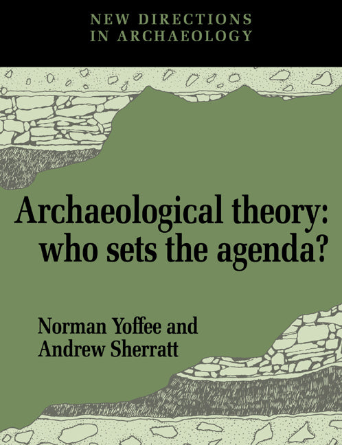 Archaeological Theory; Who Sets the Agenda? (Paperback) 9780521449588