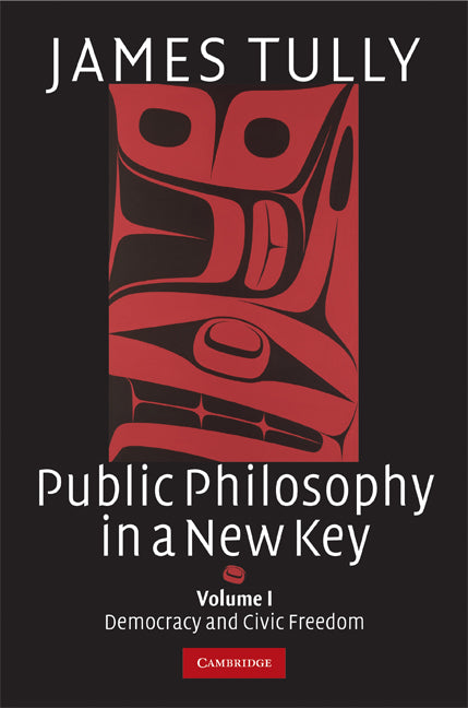 Public Philosophy in a New Key: Volume 1, Democracy and Civic Freedom (Hardback) 9780521449618