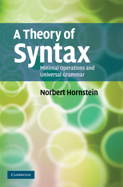 A Theory of Syntax; Minimal Operations and Universal Grammar (Hardback) 9780521449700