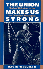 The Union Makes Us Strong; Radical Unionism on the San Francisco Waterfront (Hardback) 9780521450058