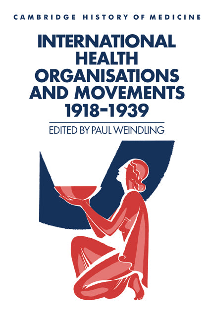 International Health Organisations and Movements, 1918–1939 (Hardback) 9780521450126