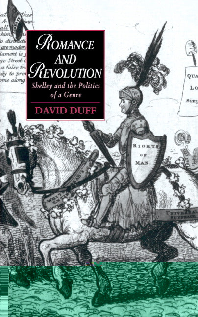 Romance and Revolution; Shelley and the Politics of a Genre (Hardback) 9780521450188