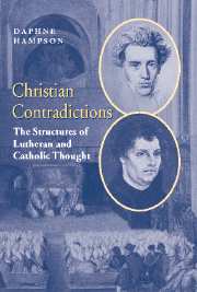 Christian Contradictions; The Structures of Lutheran and Catholic Thought (Paperback) 9780521604352