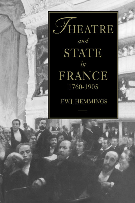 Theatre and State in France, 1760-1905 (Hardback) 9780521450881