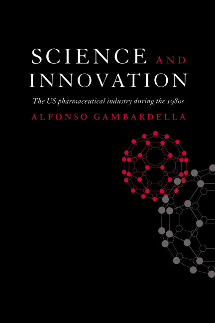 Science and Innovation; The US Pharmaceutical Industry during the 1980s (Hardback) 9780521451185
