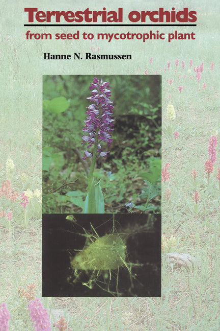 Terrestrial Orchids; From Seed to Mycotrophic Plant (Hardback) 9780521451659