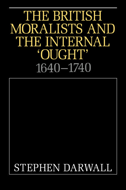 The British Moralists and the Internal 'Ought'; 1640–1740 (Hardback) 9780521451673