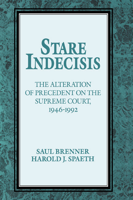 Stare Indecisis; The Alteration of Precedent on the Supreme Court, 1946–1992 (Hardback) 9780521451888