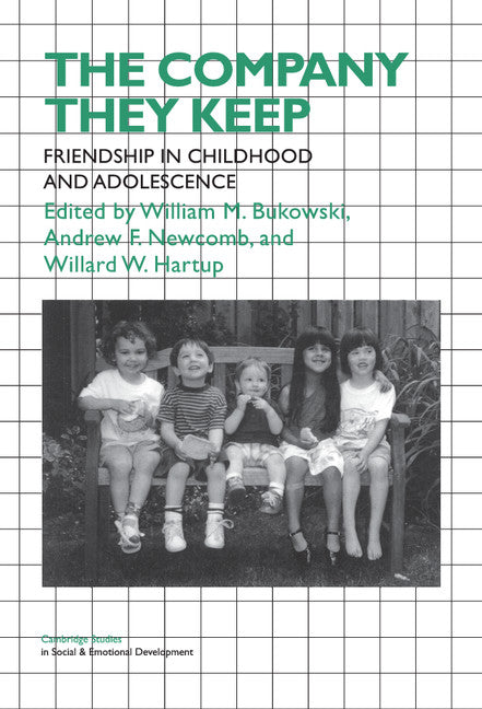 The Company They Keep; Friendships in Childhood and Adolescence (Hardback) 9780521451987