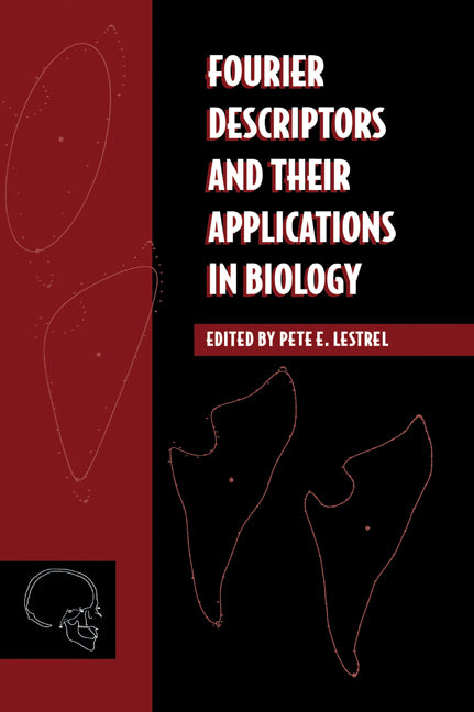 Fourier Descriptors and their Applications in Biology (Hardback) 9780521452014