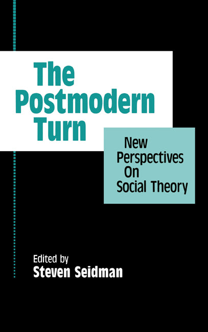 The Postmodern Turn; New Perspectives on Social Theory (Hardback) 9780521452359