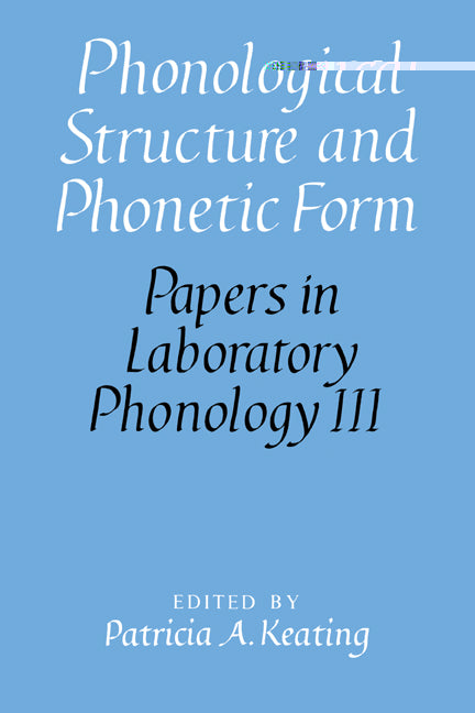 Phonological Structure and Phonetic Form (Hardback) 9780521452373