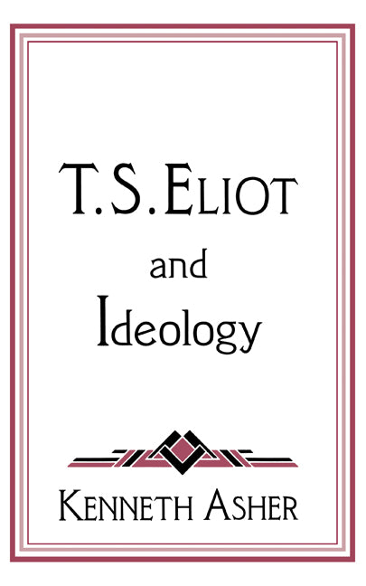T. S. Eliot and Ideology (Hardback) 9780521452847