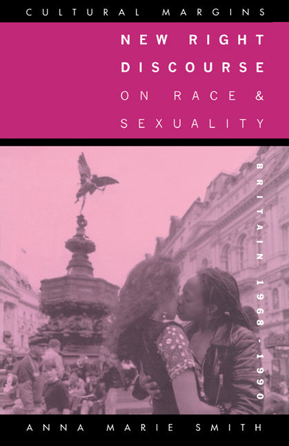 New Right Discourse on Race and Sexuality; Britain, 1968–1990 (Hardback) 9780521452977